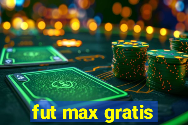 fut max gratis