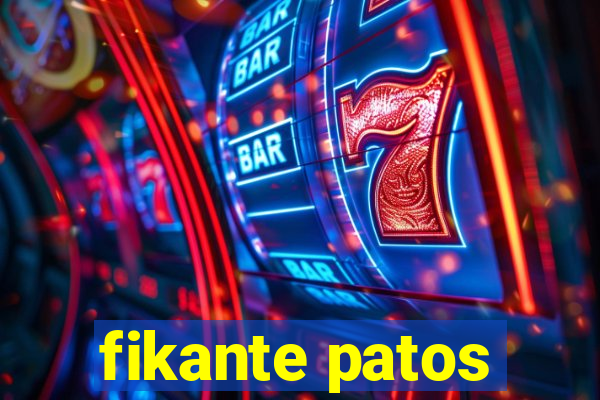 fikante patos