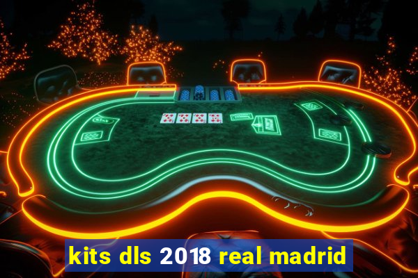 kits dls 2018 real madrid