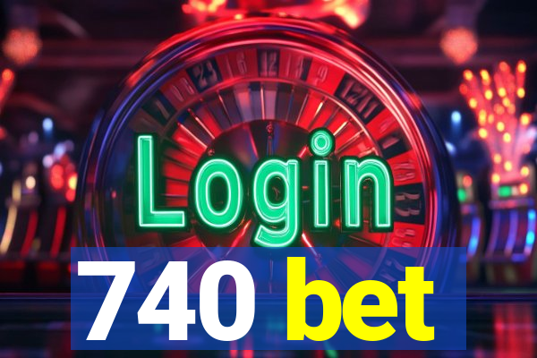 740 bet