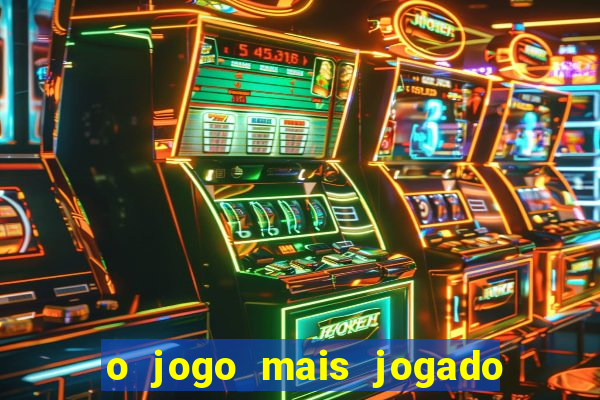 o jogo mais jogado do mundo