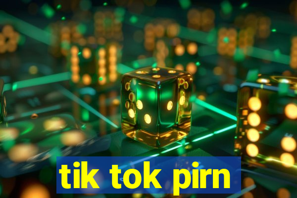 tik tok pirn