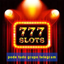 pode tudo grupo telegram