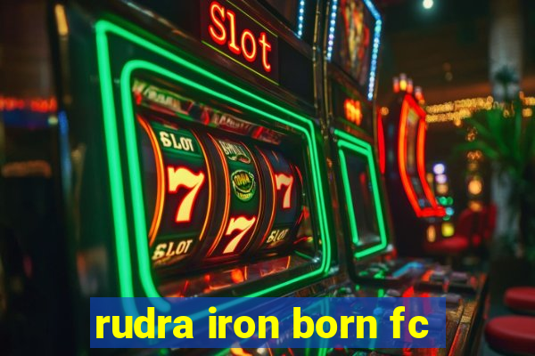 rudra iron born fc