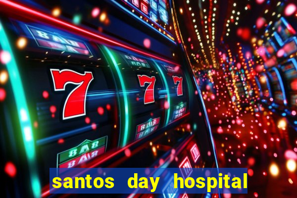 santos day hospital trabalhe conosco