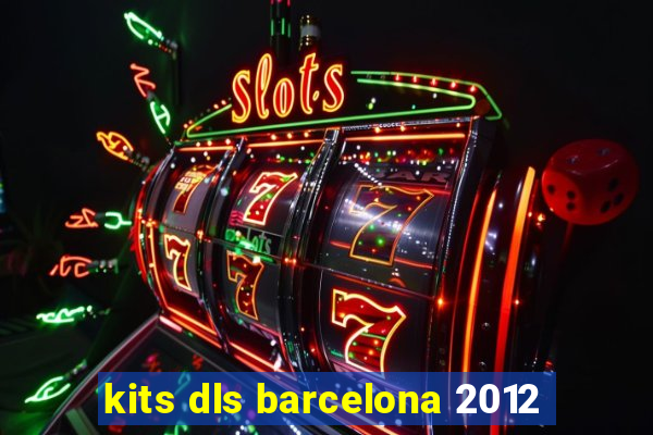 kits dls barcelona 2012