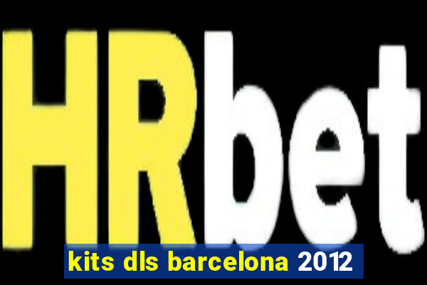 kits dls barcelona 2012