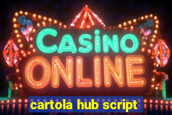 cartola hub script