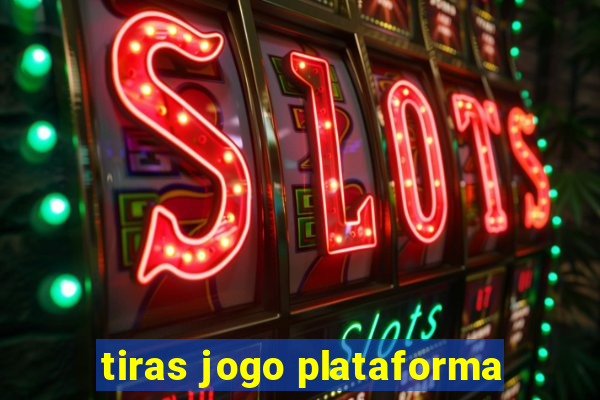 tiras jogo plataforma