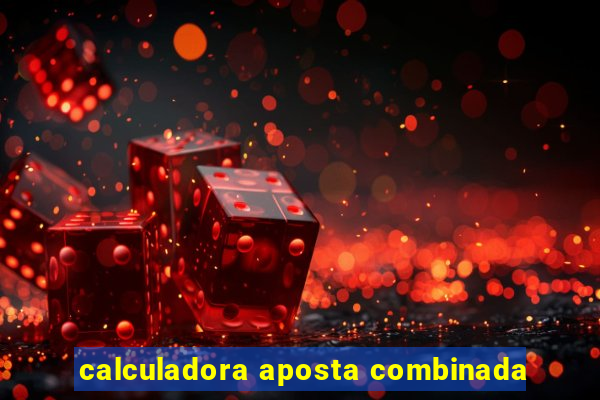 calculadora aposta combinada