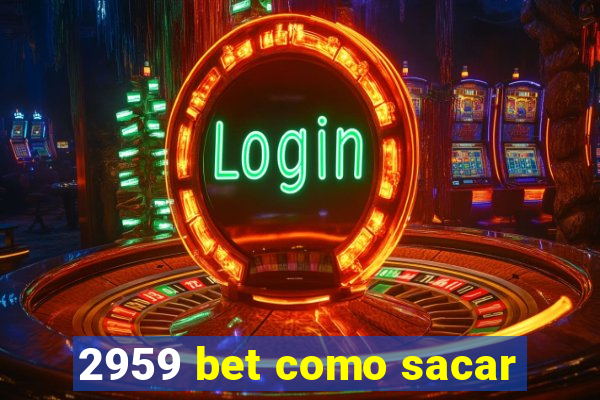 2959 bet como sacar