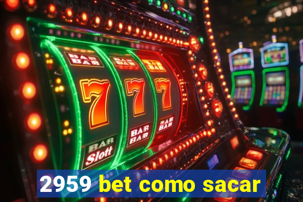 2959 bet como sacar