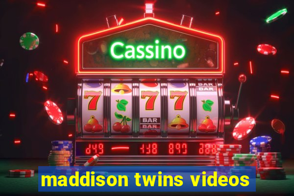 maddison twins videos