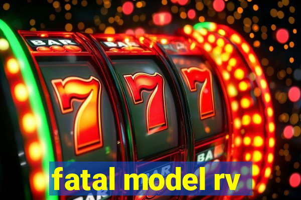 fatal model rv