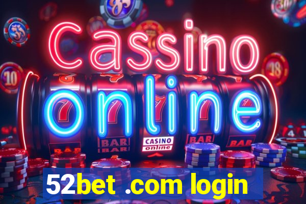 52bet .com login