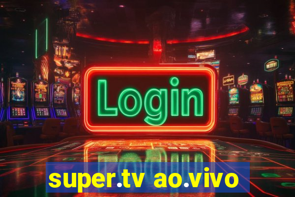 super.tv ao.vivo