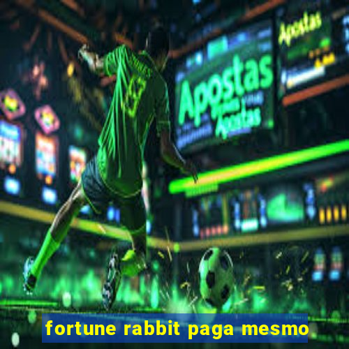 fortune rabbit paga mesmo