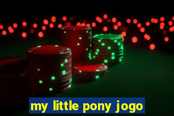 my little pony jogo