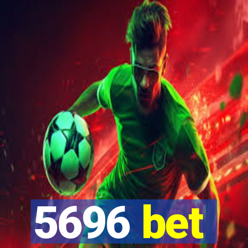 5696 bet