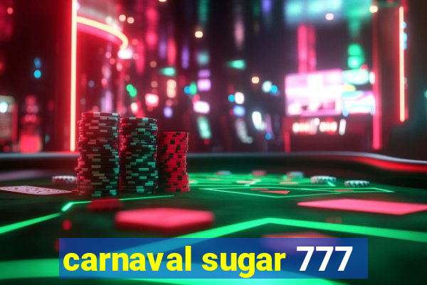 carnaval sugar 777