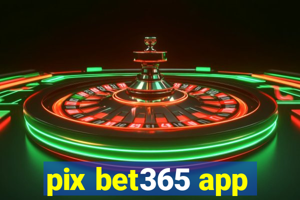 pix bet365 app