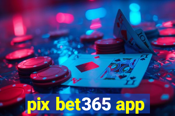 pix bet365 app