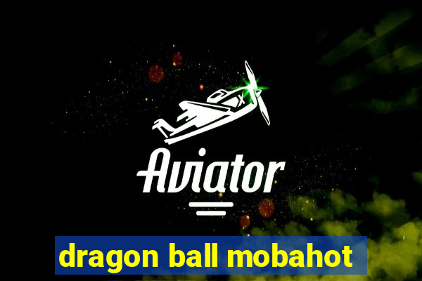 dragon ball mobahot