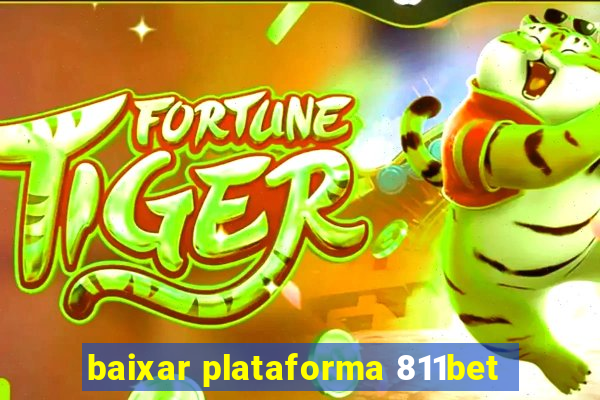 baixar plataforma 811bet