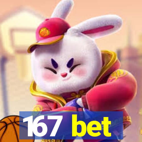 167 bet