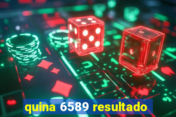 quina 6589 resultado