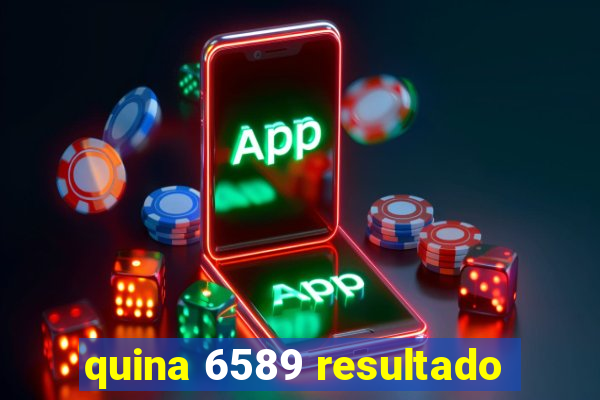 quina 6589 resultado