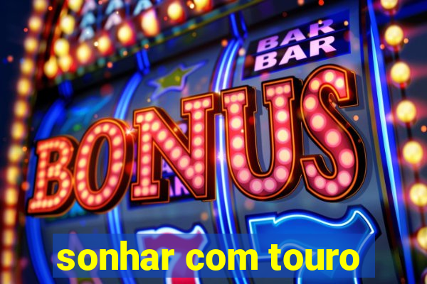 sonhar com touro