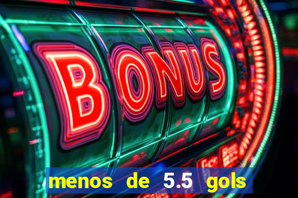 menos de 5.5 gols o que significa