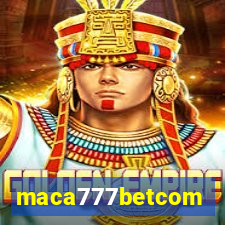 maca777betcom