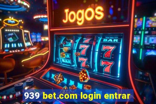 939 bet.com login entrar