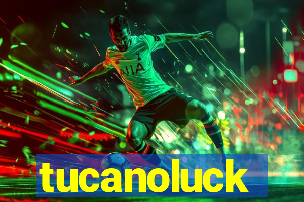 tucanoluck