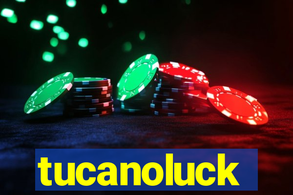 tucanoluck