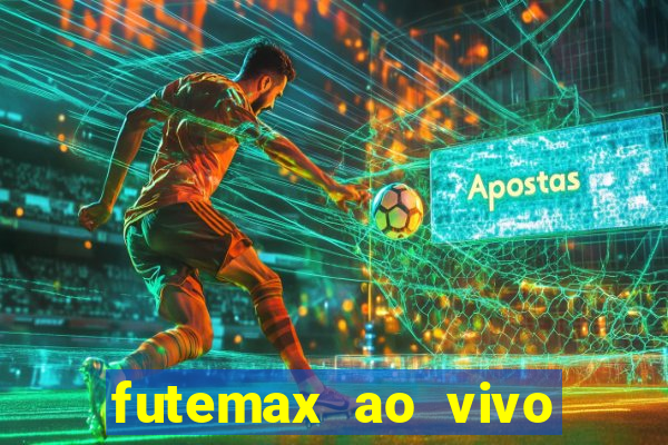 futemax ao vivo futebol ao vivo