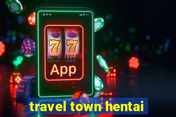 travel town hentai