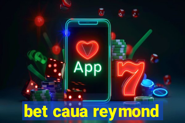 bet caua reymond