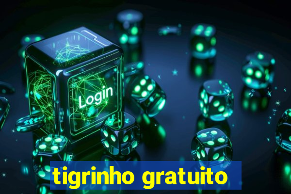 tigrinho gratuito