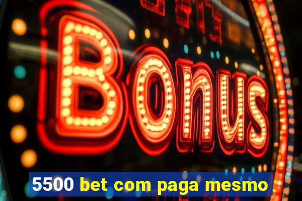 5500 bet com paga mesmo