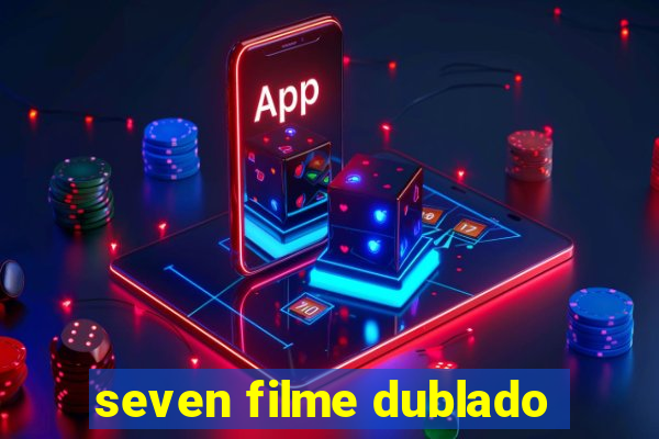 seven filme dublado