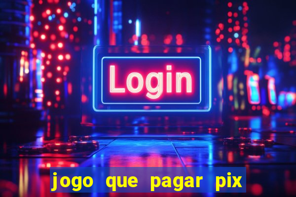 jogo que pagar pix na hora