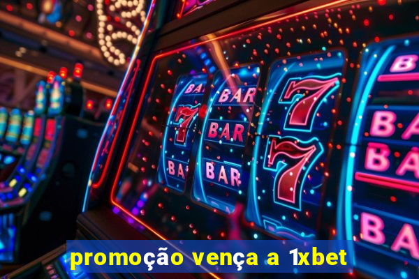 promoção vença a 1xbet