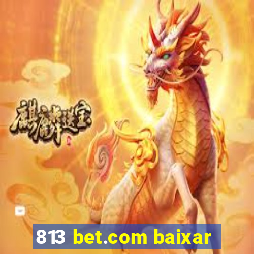 813 bet.com baixar