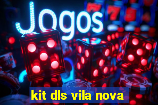 kit dls vila nova