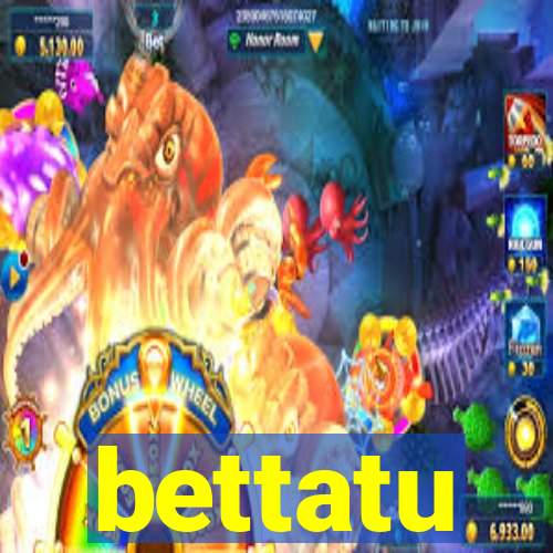 bettatu