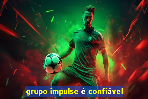 grupo impulse é confiável