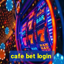 cafe bet login